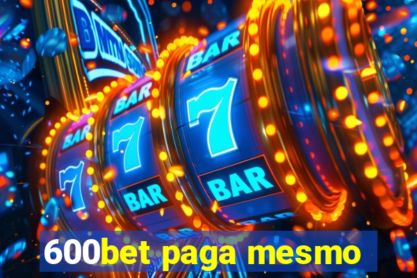 600bet paga mesmo